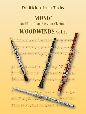 cover image of Dr. Richard von Fuchs Music for Flute, Oboe, Bassoon, Clarinet Woodwinds Volume 1.